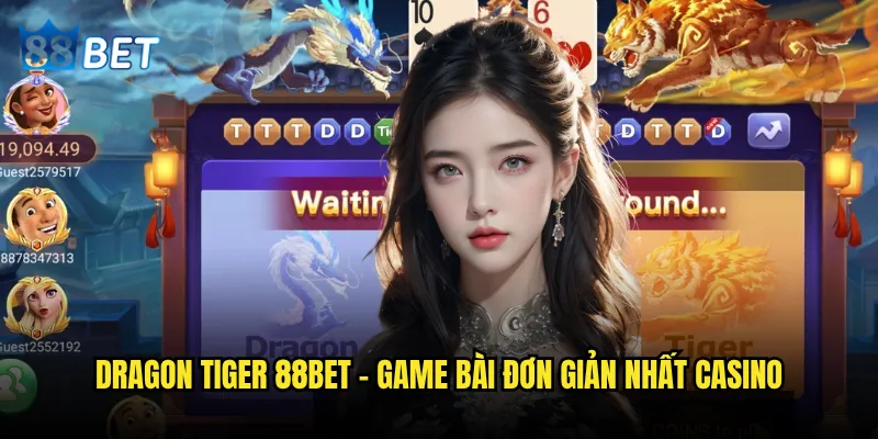 Dragon Tiger 88bet có phải là game bài dễ thắng nhất? 2 Dragon Tiger 88bet - Game bài đơn giản nhất casino