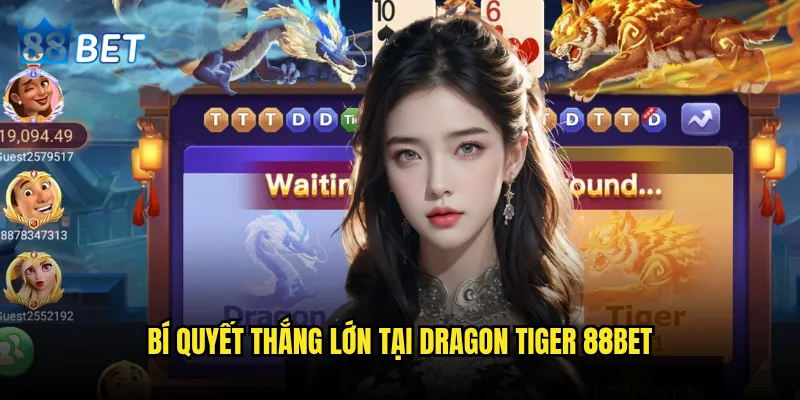Dragon Tiger 88bet có phải là game bài dễ thắng nhất? 3 Bí quyết thắng lớn tại Dragon Tiger 88bet