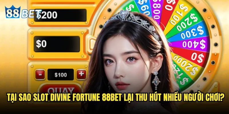 Slot Divine Fortune 88bet có thực sự mang lại vận may như tên gọi? 2 Tại sao Slot Divine Fortune 88bet lại thu hút nhiều người chơi?