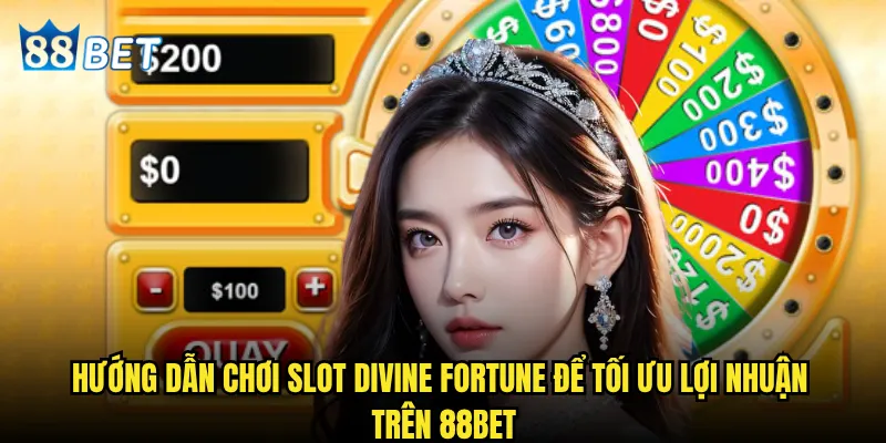 Slot Divine Fortune 88bet có thực sự mang lại vận may như tên gọi? 3 Hướng dẫn chơi Slot Divine Fortune để tối ưu lợi nhuận trên 88bet