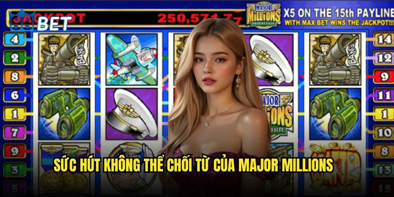 Slot Major Millions 88bet có thể biến bạn thành triệu phú? 2 Sức hút không thể chối từ của Major Millions
