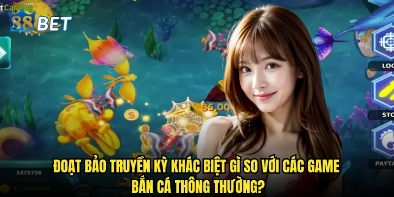 Đoạt Bảo Truyền Kỳ có thực sự mang lại kho báu khổng lồ tại 88bet? 2 Đoạt Bảo Truyền Kỳ khác biệt gì so với các game bắn cá thông thường?