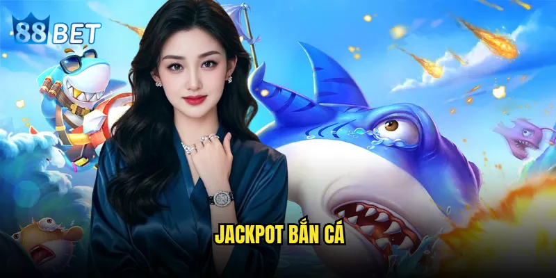 Jackpot Bắn Cá