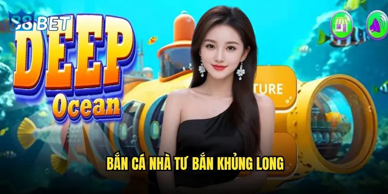 Bắn Cá Nhà Tư Bắn Khủng Long