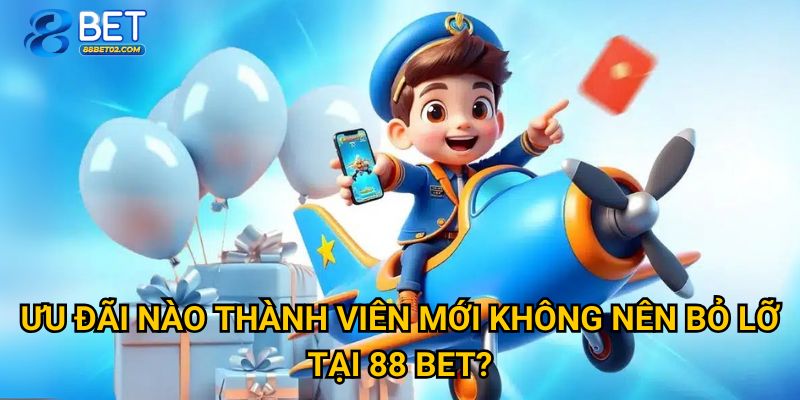 Trang chủ 28 Ưu đãi nào thành viên mới không nên bỏ lỡ tại 88 BET?